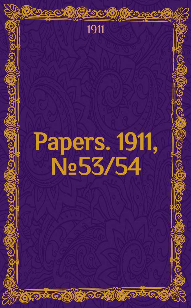 [Papers]. 1911, №53/54 : (Supplementary estimates of expenditure for the year ended 30th June 1910)