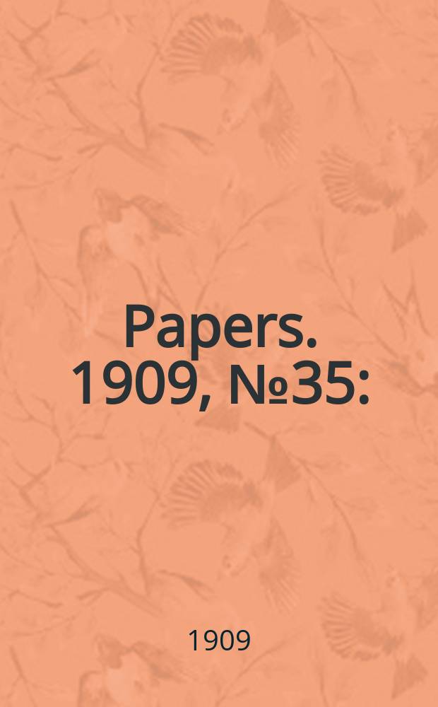 [Papers]. 1909, №35 : (Federal capital: Proposed site at Yass - Canberra)