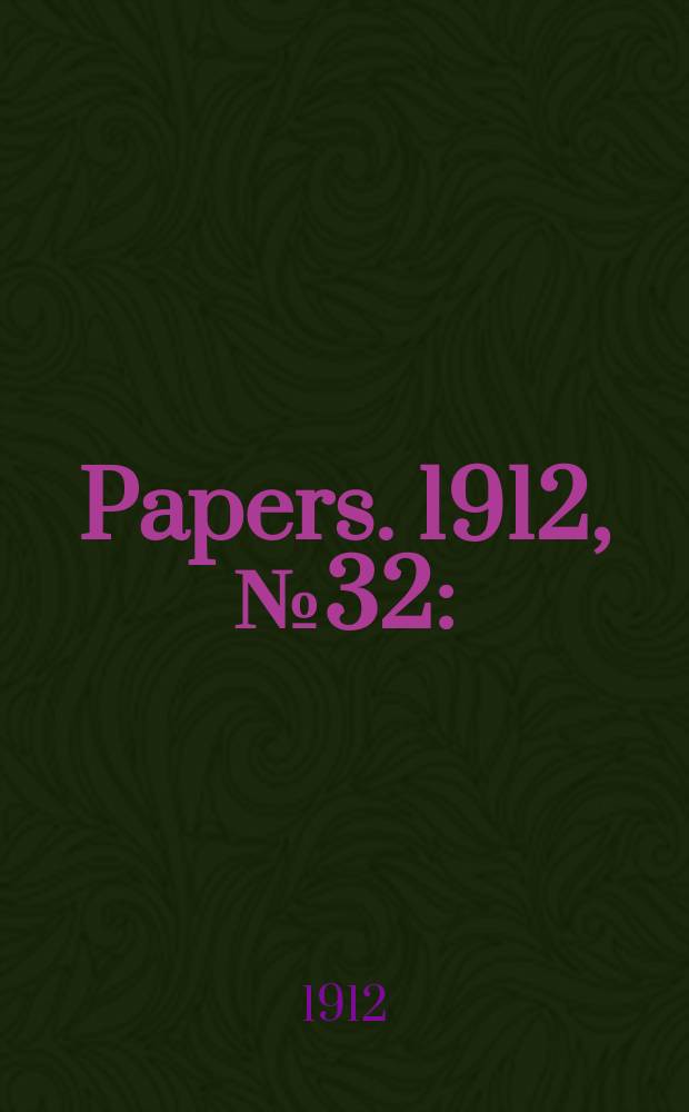 [Papers]. 1912, №32 : (Arbitration court: Return ...)