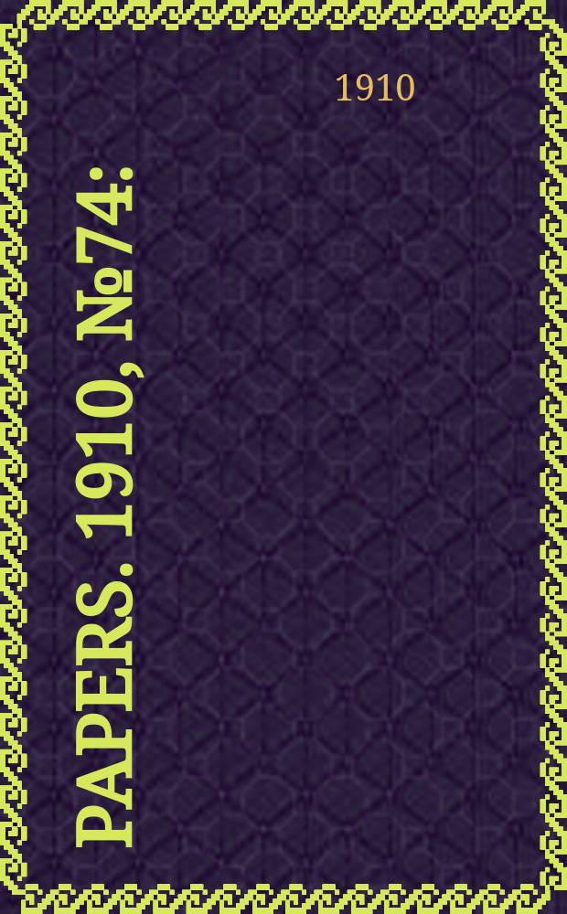 [Papers]. 1910, №74 : (Papua: Despatch from administrator of Papua relating to native labour in the territory)