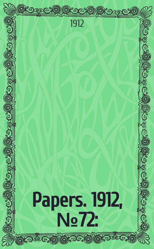 [Papers]. 1912, №72 : (Defence: Memorandum ...)