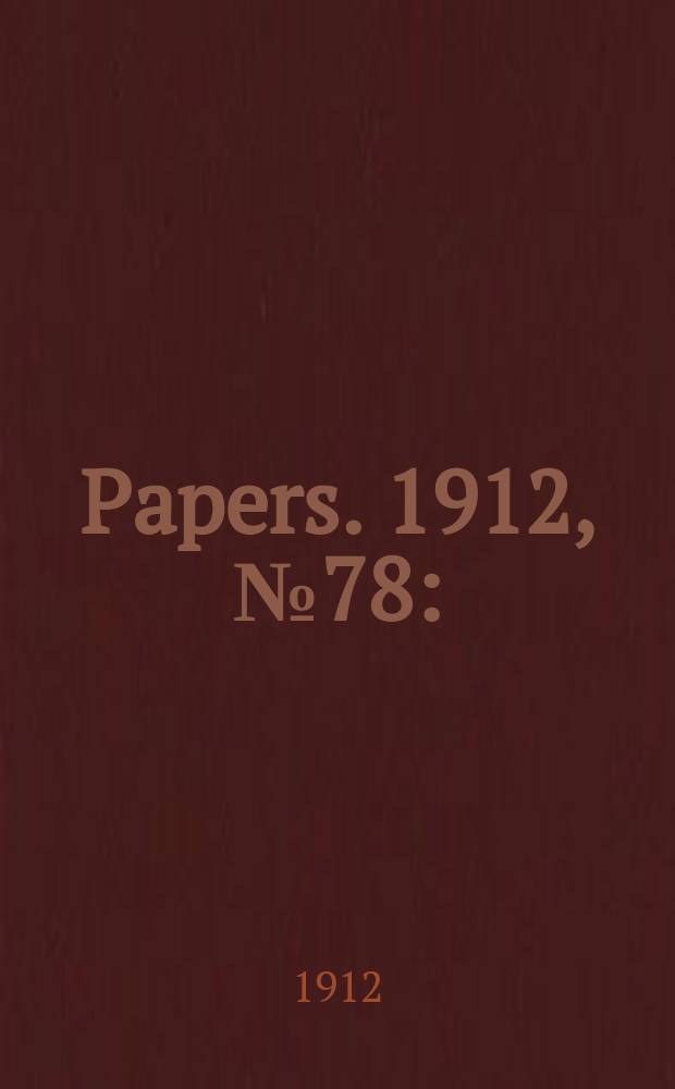 [Papers]. 1912, №78 : (Factories established by the commonwealth since April 1910)