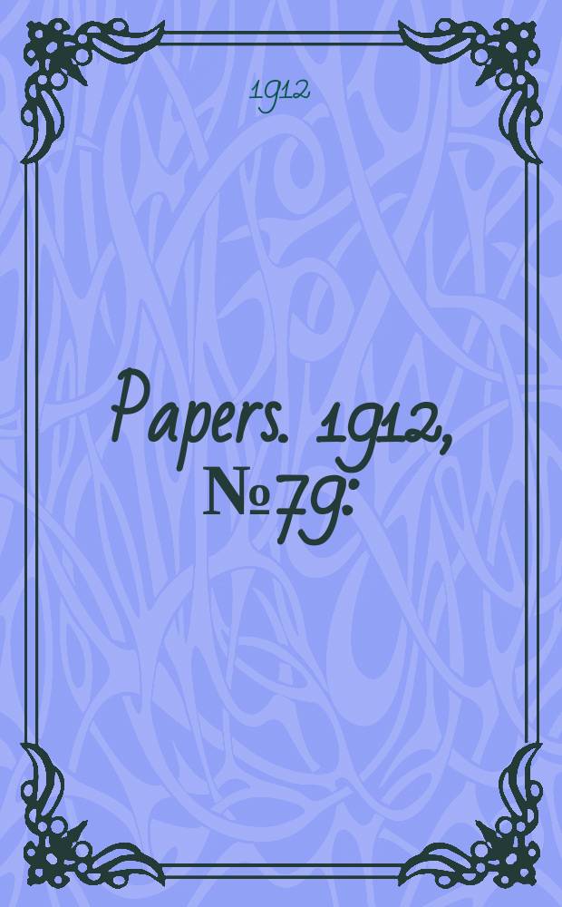 [Papers]. 1912, №79 : (Postal department. Mail service, Melbourne and Tasmania)