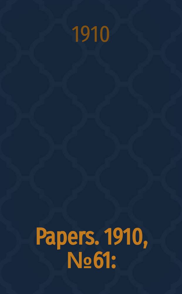 [Papers]. 1910, №61 : (Preliminary report by director of fisheries on work of F.I.S. "Endeavour' in Southern Queensland and Northern New South Wales waters for period August - September 1910)