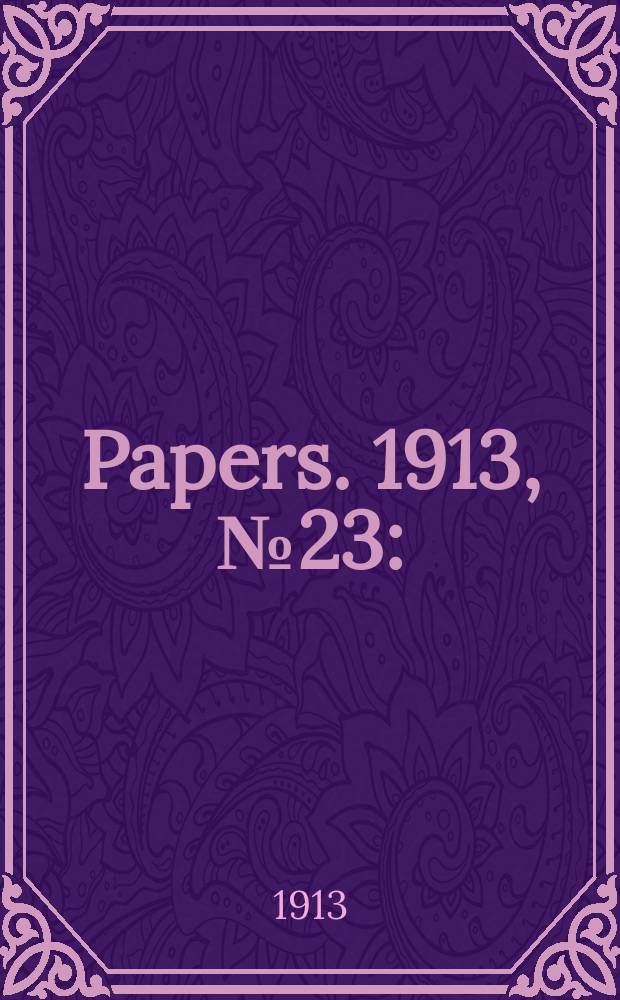 [Papers]. 1913, №23 : (The Commonwealth electoral act 1902-1911. State of New South Wales: Statistical returns ... 1913)