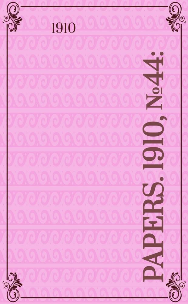 [Papers]. 1910, №44 : (The Commonwealth electoral act 1902-1909. State of South Australia. Statistical returns ... in relation to the Senate election, 1910 ...)