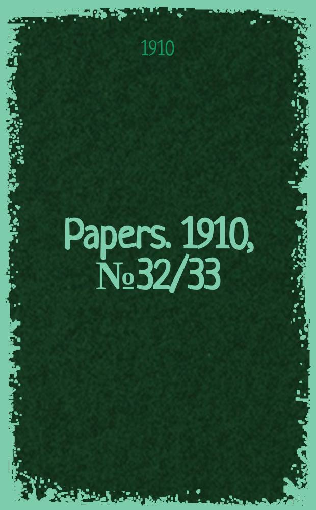 [Papers]. 1910, №32/33 : (Estimates of revenue and expenditure for the year ending 30th June 1911)
