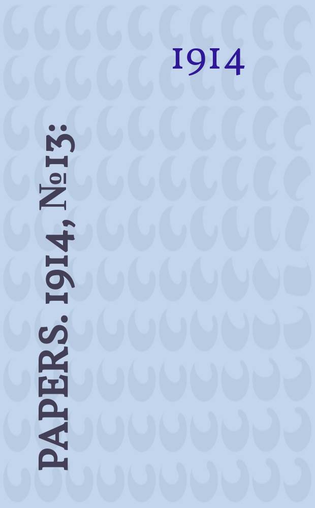 [Papers]. 1914, №13 : (Arbitration (Public service) act: Award by the Commonwealth court of conciliation ...)