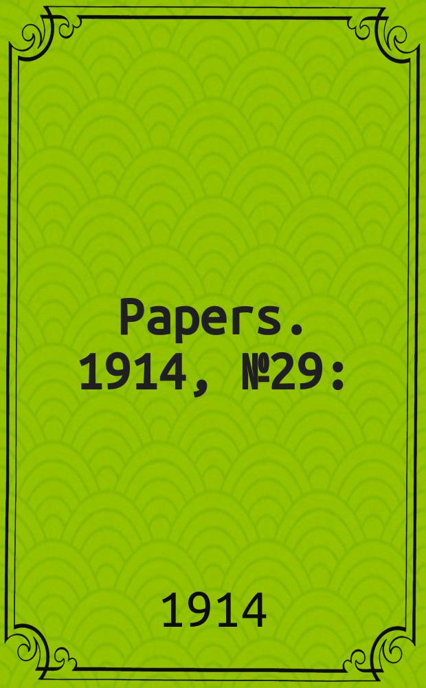 [Papers]. 1914, №29 : (Report of Court of inquiry, M.O. 19/1914: Fifth infantry brigade camp, Liverpool, N.S.W. 29th November to 6th Dec. 1913)
