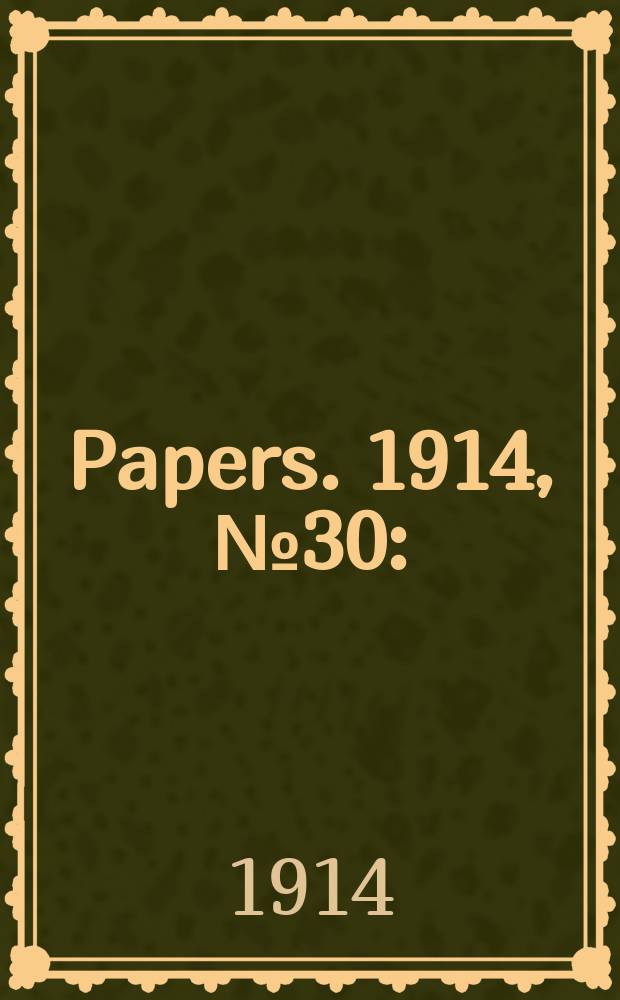 [Papers]. 1914, №30 : (Northern territory: Outlines of policy)