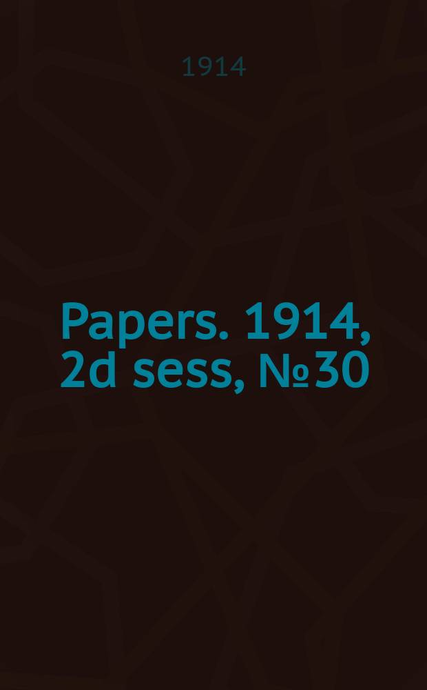 [Papers]. 1914, 2d sess, №30 : (European war: Instructions relatives to the internment and treatment of alias enemies)