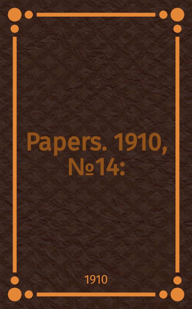[Papers]. 1910, №14 : (Papua - progress of the territory)