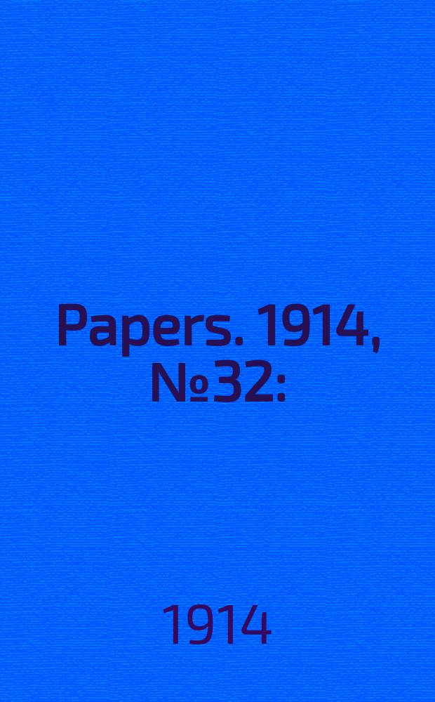 [Papers]. 1914, №32 : (Final report of the Royal commission on the fruit industry)