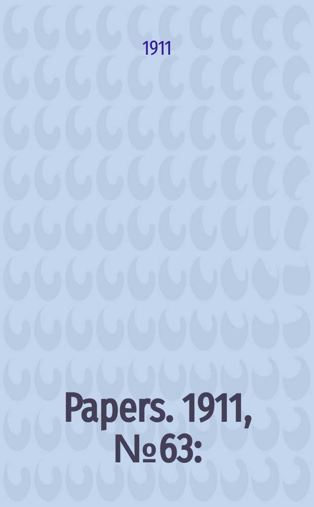[Papers]. 1911, №63 : (Representation act: Determination of the representation of the states ...)