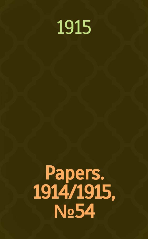 [Papers]. 1914/1915, №54 : Additional estimates of expenditure for the year ending 30th June 1915