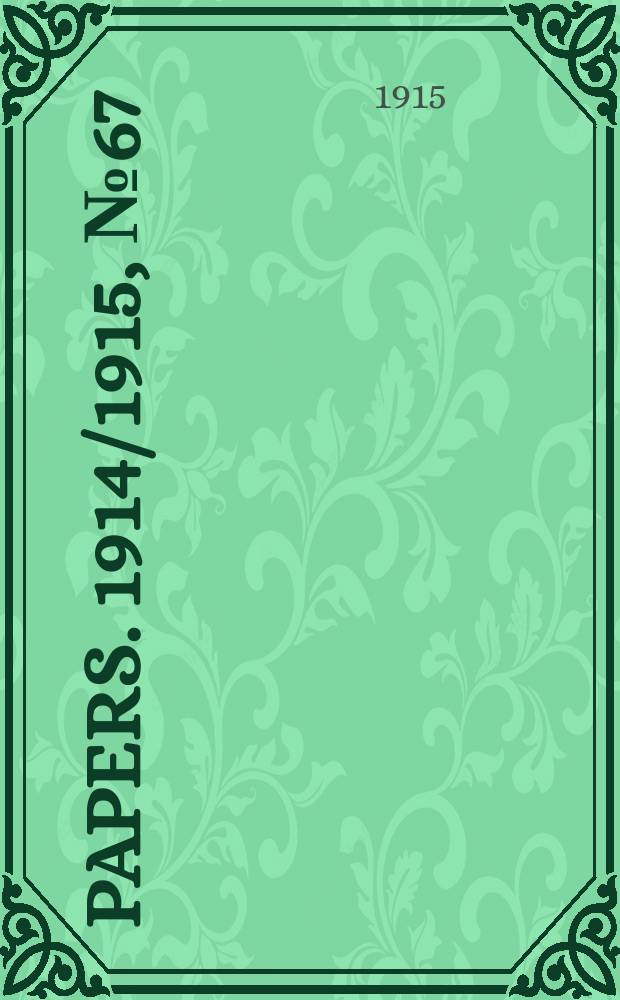 [Papers]. 1914/1915, №67 : The war: Correspondence respecting events leading to the rupture of relations with Turkey