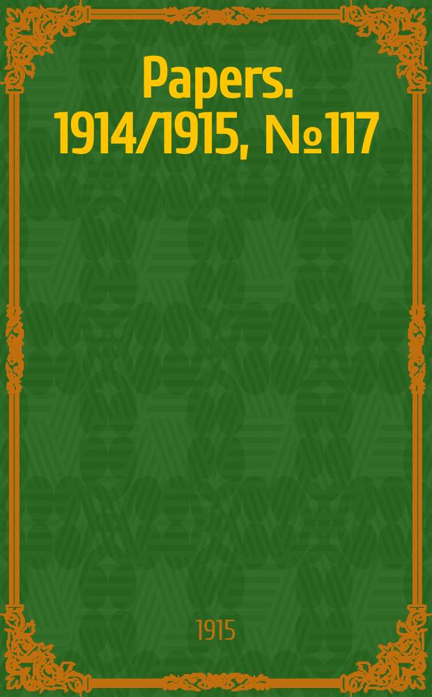[Papers]. 1914/1915, №117 : (Inter - state commission of Australia. Tariff investigation. Spirits, potable)
