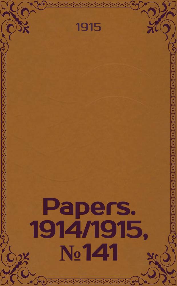 [Papers]. 1914/1915, №141 : (Inter - state commission of Australia. Tariff investigation. Paints and colours, varnishes, and paint oils)