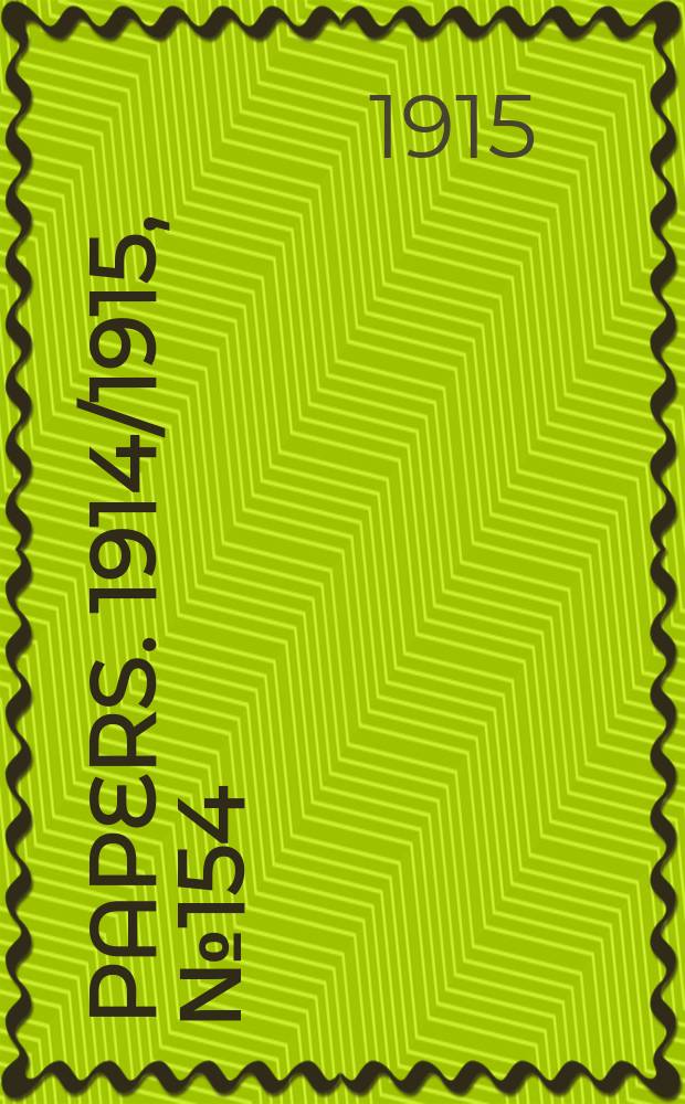 [Papers]. 1914/1915, №154 : (The war: Report