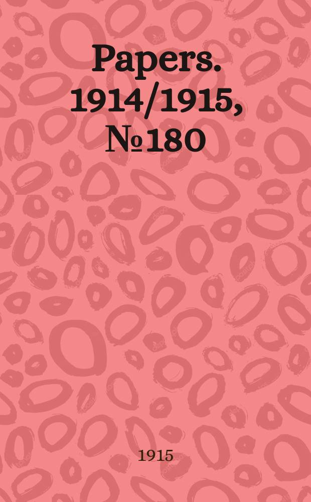 [Papers]. 1914/1915, №180 : Report from the Royal commission upon the commonwealth electoral law administration