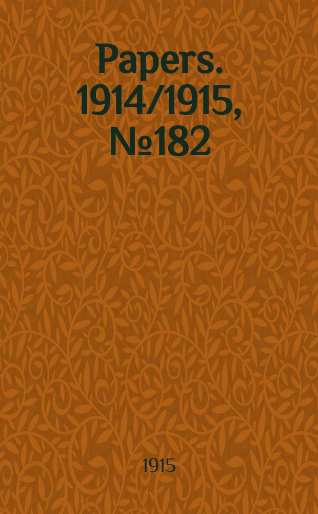 [Papers]. 1914/1915, №182 : Arbitration (public service) act. Small arms factory employees association