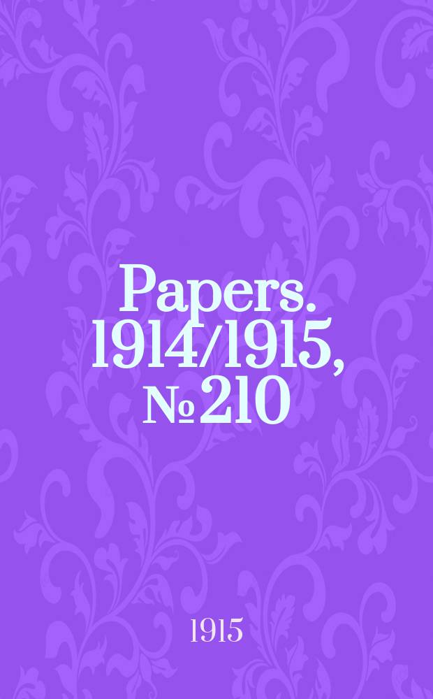 [Papers]. 1914/1915, №210 : Telephones: Proposals by Comm. of investigation ...