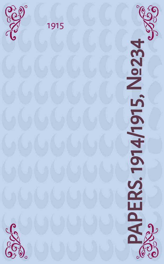[Papers]. 1914/1915, №234 : (Inter - state commission of Australia. Tariff investigation. New industries: Report)