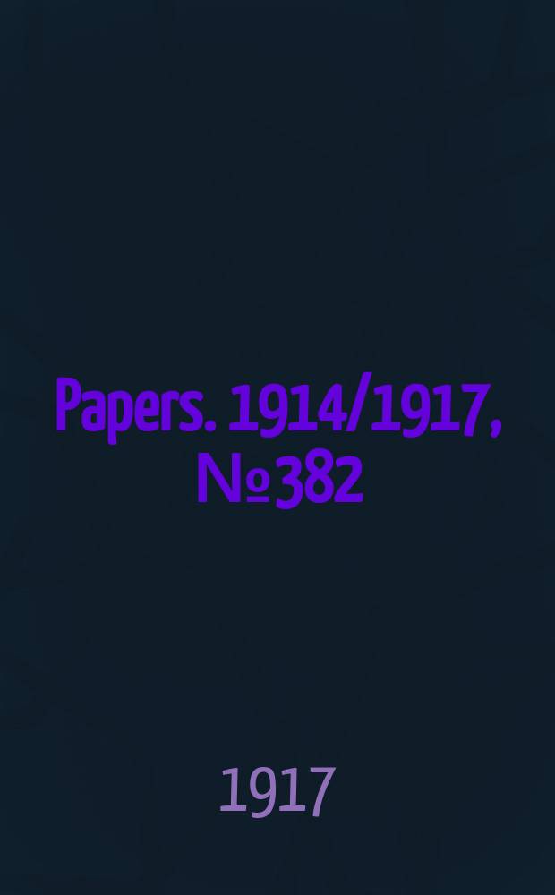 [Papers]. 1914/1917, №382 : (The War: Peace note from the US - Reply of the allied governments)