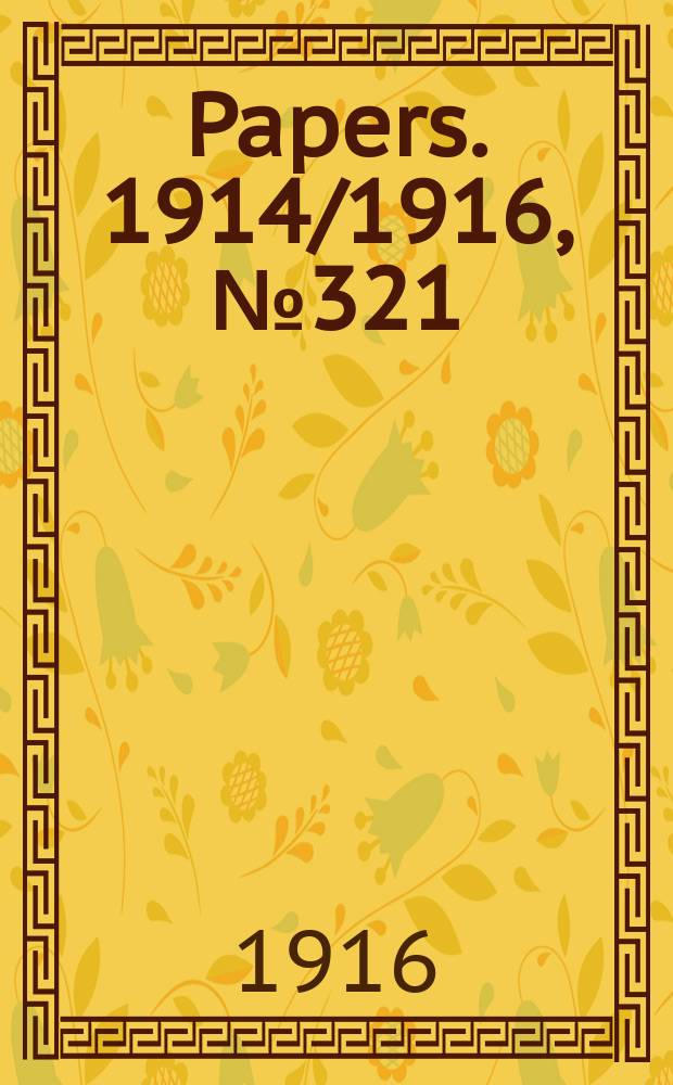 [Papers]. 1914/1916, №321 : (Kalgoorlie to Port Augusta railway: Report of the Royal commission on the charges made by D.L. Gilchrist concerning the construction of the western section)