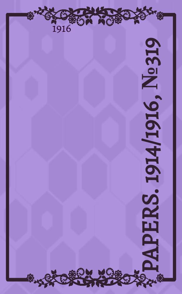 [Papers]. 1914/1916, №319 : (Report from the Joint committee of public accounts upon stores and supplies for commonwealth requirements)