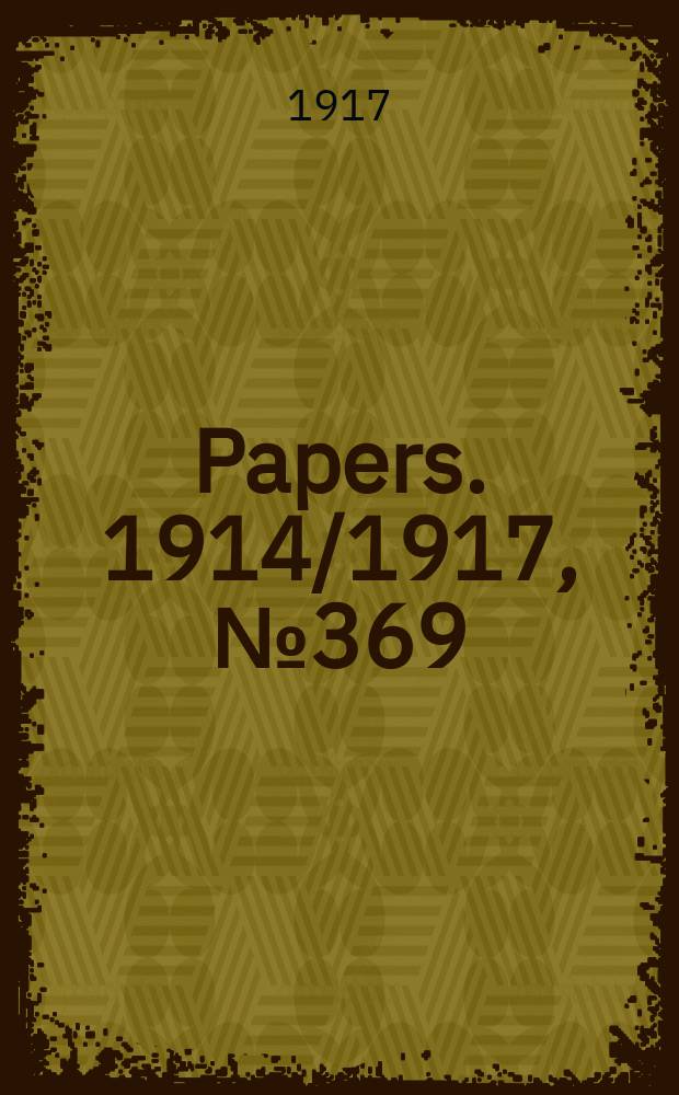 [Papers]. 1914/1917, №369 : (The Commonwealth electoral act 1902-1911. The Referendum (constitution alteration) act 1906-1912. The Military service referendum act 1916. Statistical returns ... and summaries of elections and referendums, 1903-1916 ...)