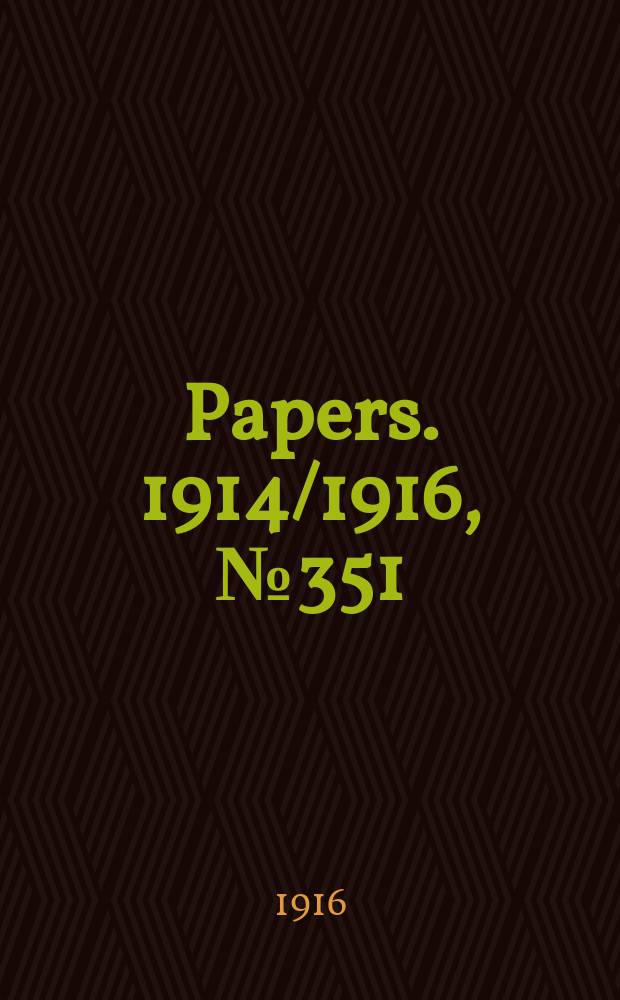 [Papers]. 1914/1916, №351 : (Department of trade and customs. Committee concerning causes of death and invalidity in the Commonwealth. Report on Venereal diseases)