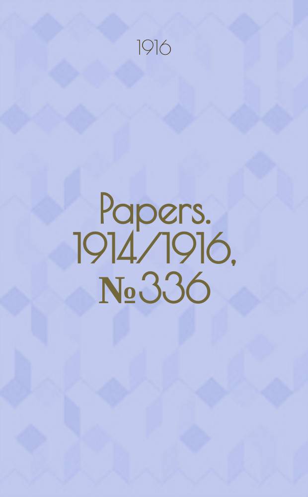 [Papers]. 1914/1916, №336 : (Inter - state commission of Australia. Tariff investigation. Machinery, electrical, and electrical and appliances, telephones etc.)