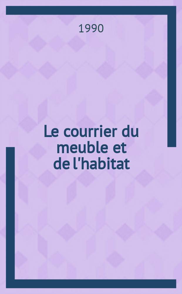 Le courrier du meuble et de l'habitat : Premier hebd. europ. de la presse professionnelle de l'équipement de la maison