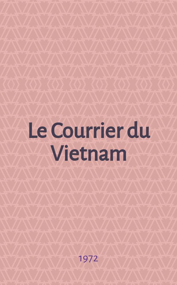 Le Courrier du Vietnam : Informations & documents. 1972, №7