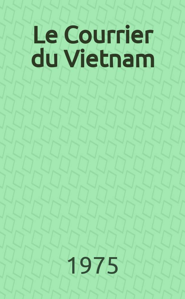 Le Courrier du Vietnam : Informations & documents. 1975, №37