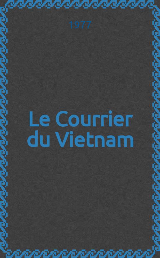 Le Courrier du Vietnam : Informations & documents. 1977, №61