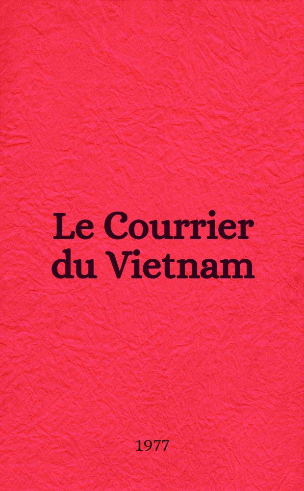 Le Courrier du Vietnam : Informations & documents. 1977, №62