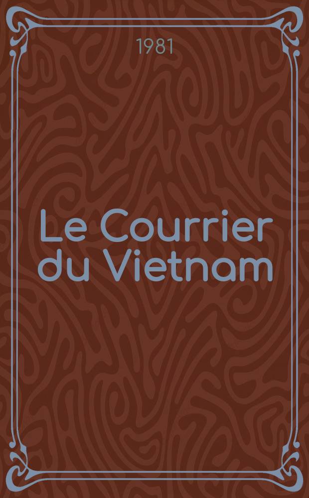 Le Courrier du Vietnam : Informations & documents. A.17 1981, №5
