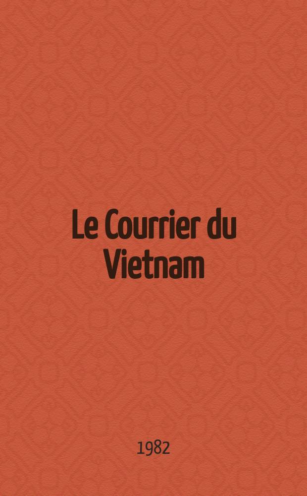 Le Courrier du Vietnam : Informations & documents. A.18 1982, №8