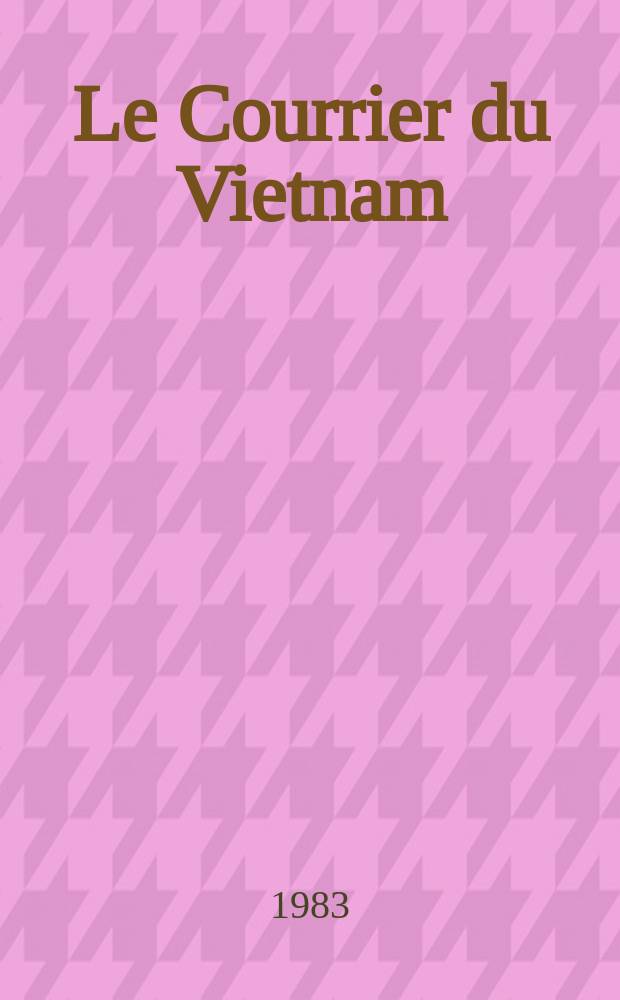 Le Courrier du Vietnam : Informations & documents. A.19 1983, №9