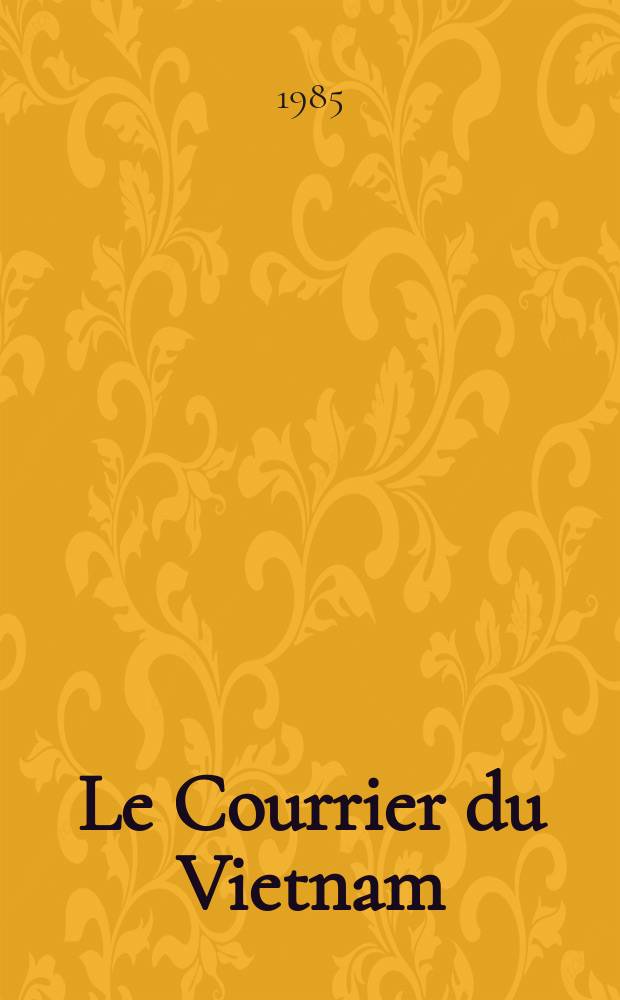 Le Courrier du Vietnam : Informations & documents. 1985, №6