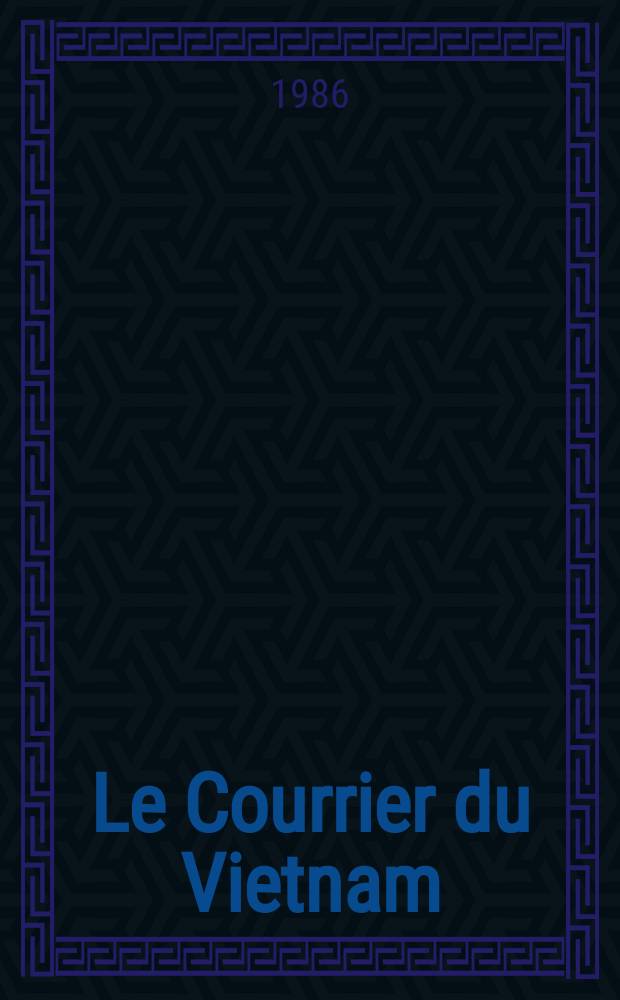 Le Courrier du Vietnam : Informations & documents. 1986, №3