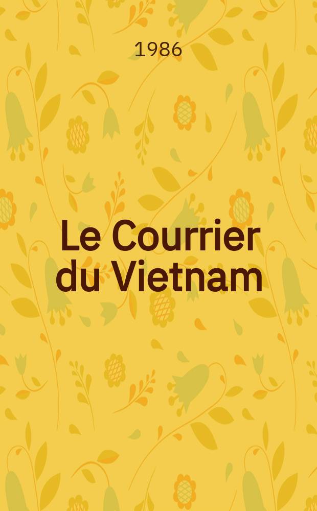 Le Courrier du Vietnam : Informations & documents. 1986, №7