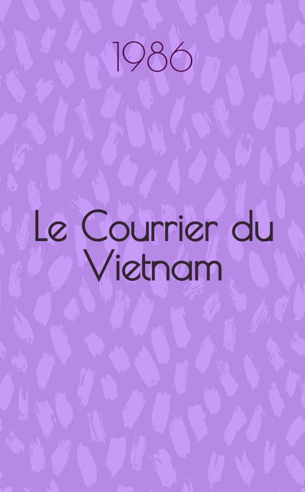 Le Courrier du Vietnam : Informations & documents. 1986, №12