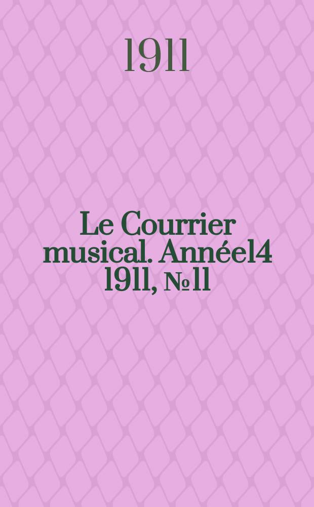 Le Courrier musical. Année14 1911, №11 : (Centenaire de Liszt)
