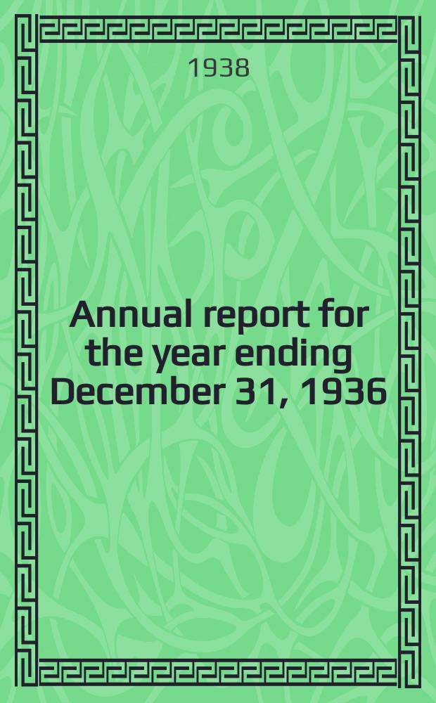 Annual report for the year ending December 31, 1936 : Report of 4th annual research conference on economics & statistics 5-29/VII 1938