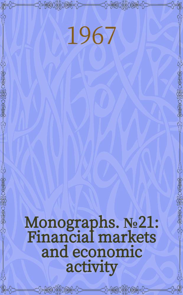 Monographs. №21 : Financial markets and economic activity