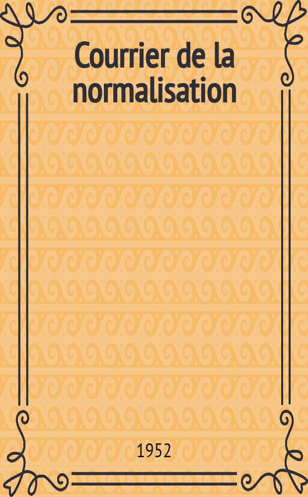 Courrier de la normalisation : Ed. par. L'Association française de normalisation