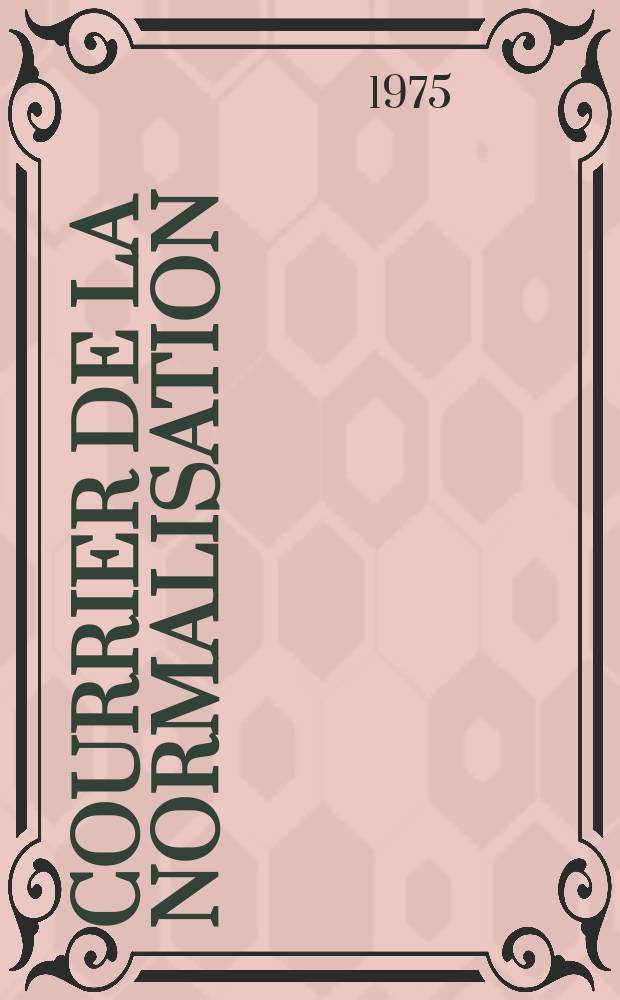Courrier de la normalisation : Ed. par. L'Association française de normalisation. A.42 1975, №243 : (AFNOR Assemblée générale 1975)